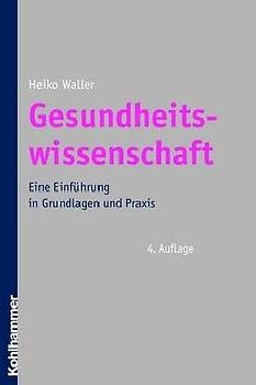 Gesundheitswissenschaft. Eine Einführung in Grundlagen und Praxis von Public Health