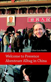 Welcome to presence - Abenteuer Alltag in China