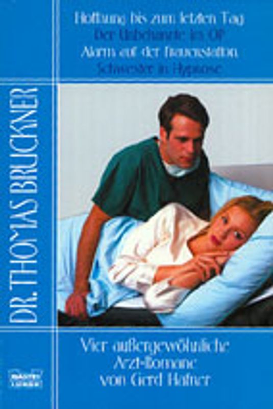 Hoffnung bis zum letzten Tag/Der Unbekannte im OP/Alarm auf der Frauenstation/Schwester in Hypnose