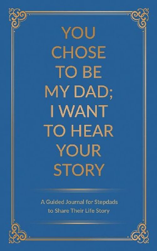 You Chose to Be My Dad; I Want to Hear Your Story