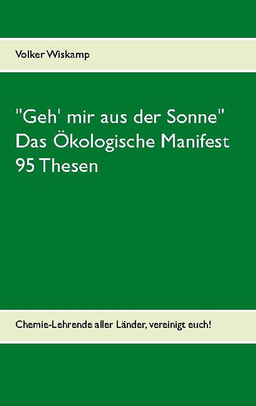 "Geh' mir aus der Sonne" - Das Ökologische Manifest - 95 Thesen