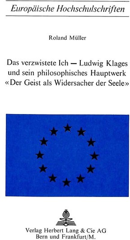 Das Verzwistete ich - Ludwig Klages und sein philosophisches Hauptwerk «Der Geist als Widersacher der Seele»