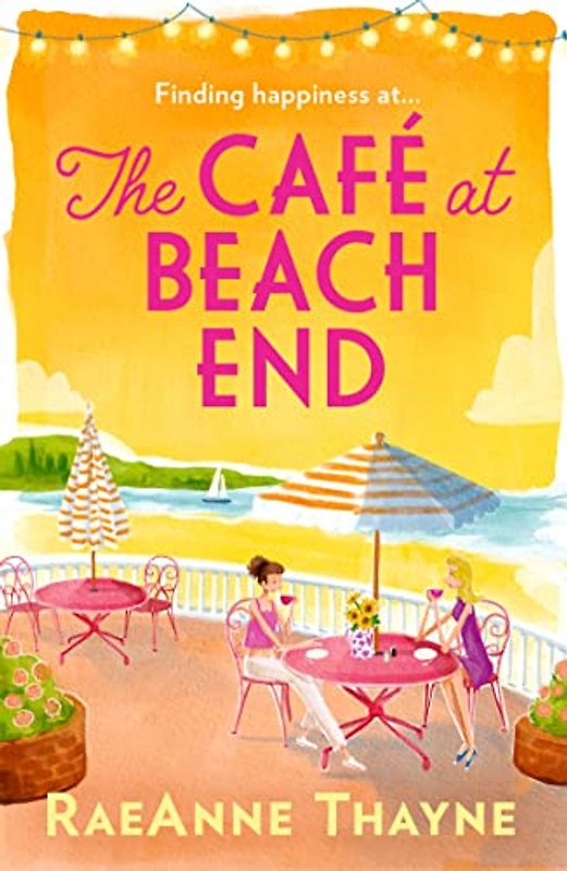 The Café At Beach End: The gorgeous new summer romance about family, friends and starting again. Perfect for fans of Virgin River