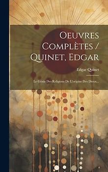 Oeuvres Complètes / Quinet, Edgar: Le Génie Des Religions De L'origine Des Dieux...