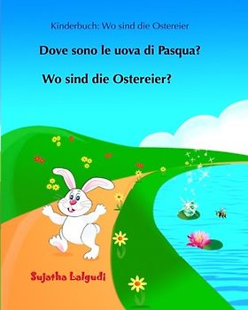 Kinderbuch: Wo sind die Ostereier: Kinderbuch Deutsch-Italienisch, (zweisprachig/bilingual), italienisch bilderbuch, Italienisch bildworterbuch, italienisch kinderbuch