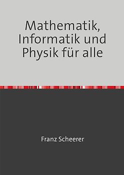 Mathematik, Informatik und Physik für alle