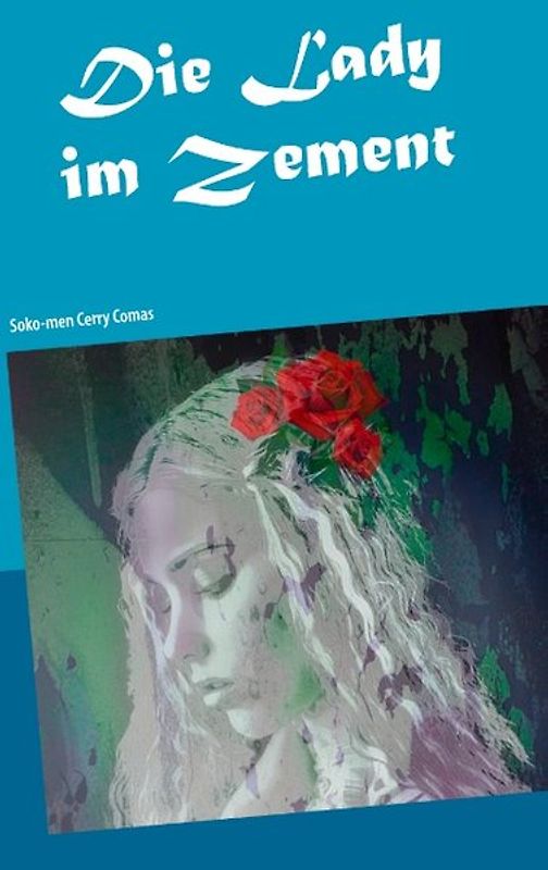 Die Lady im Zement. Soko-men Cerry Comas