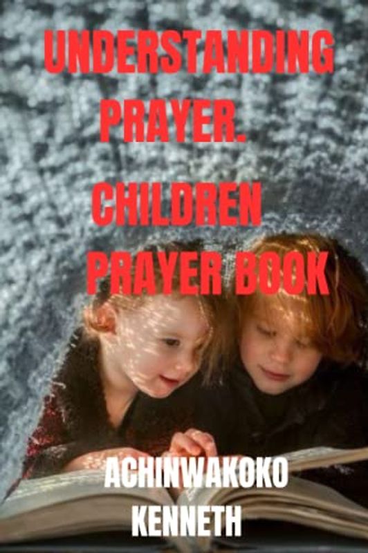 UNDERSTANDING PRAYER. CHILDREN PRAYER BOOK