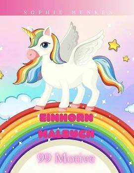 Einhorn Malbuch: 99 Motive