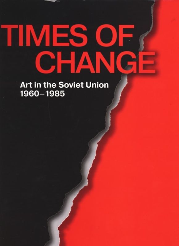 Times of Change - Art in the Soviet Union 1960-1985