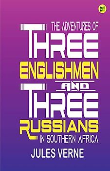 The Adventures of Three Englishmen and Three Russians in Southern Africa