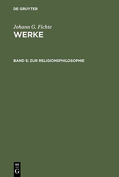 Johann G. Fichte: Werke / Zur Religionsphilosophie