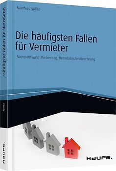 Die häufigsten Fallen für Vermieter. Mieterauswahl, Mietvertrag, Betriebskostenabrechnung