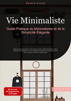 Vie Minimaliste: Guide Pratique du Minimalisme et de la Simplicité Élégante