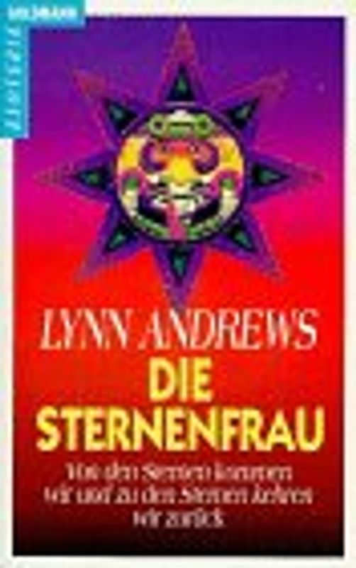 Die Sternenfrau. Von den Sternen kommen wir und zu den Sternen kehren wir zurück