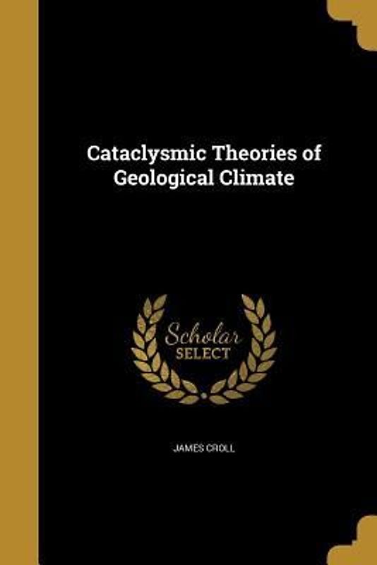 Cataclysmic Theories of Geological Climate