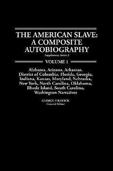 The American Slave--Alabama, Arkansas, Dist. of Columbia, Florida, Georgia, Indiana, Kansas, Maryland, Nebraska, New York, N. Carolina, Oklahoma, Rhod