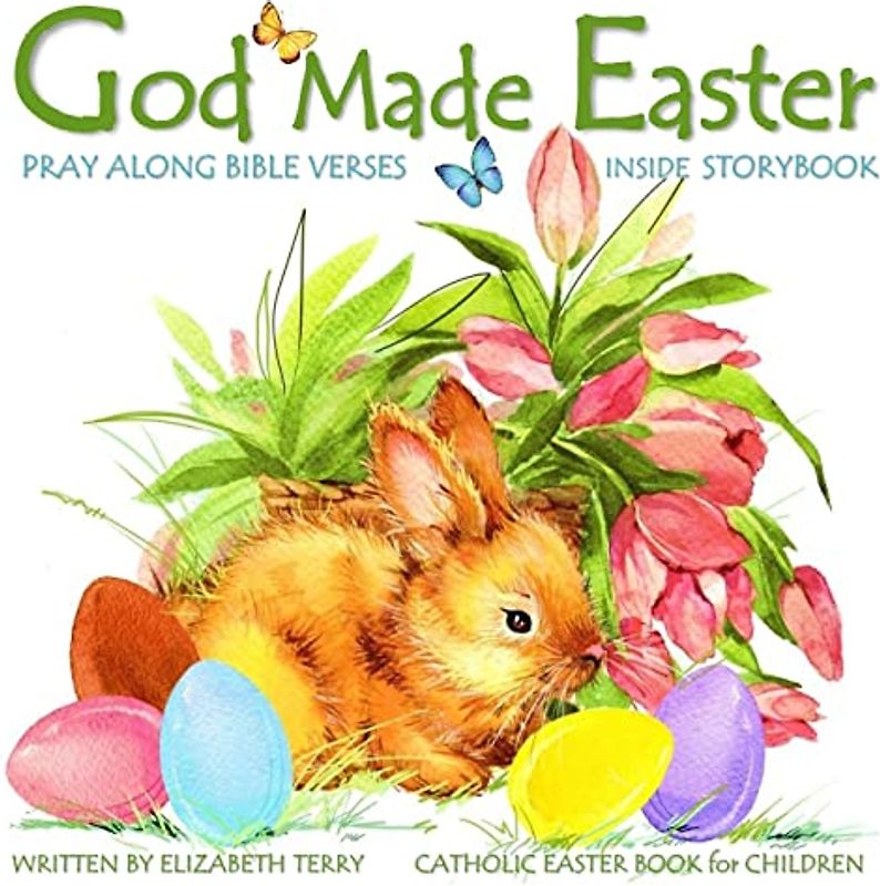 Catholic Easter Book for Children: God Made Easter: Watercolor Illustrated Bible Verses Catholic Books for Kids in Books in All Departments Catholic ... (Catholic Gifts in All Departments, Band 1)