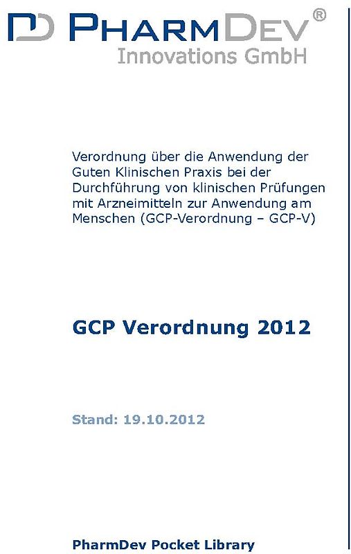 GCP Verordnung 2012. Verordnung über die Anwendung der Guten Klinischen Praxis bei der Durchführung von klinischen Prüfungen mit Arzneimitteln zur Anwendung am Menschen