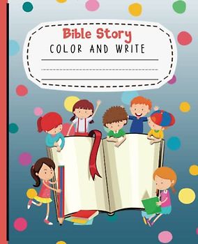 Bible Story Color and Write: Primary Writing Lines/44 Coloring Pages/7.5x9.25