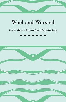 Wool and Worsted - From Raw Material to Manufacture