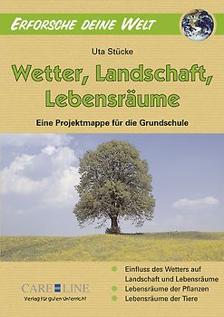 Erforsche deine Welt - Wetter, Landschaft, Lebensräume. Eine Projektmappe für die Grundschule