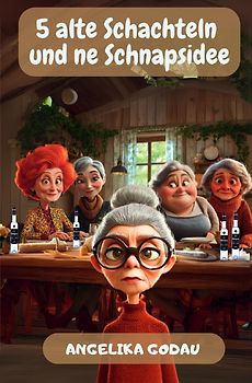 5 alte Schachteln / 5 alte Schachteln und ne Schnapsidee