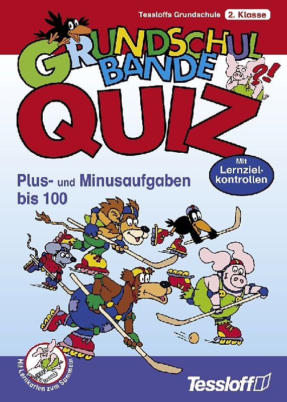 Plus- und Minusaufgaben bis 100. Tessloffs Grundschule 2. Klasse. Mit Lernzielkontrollen