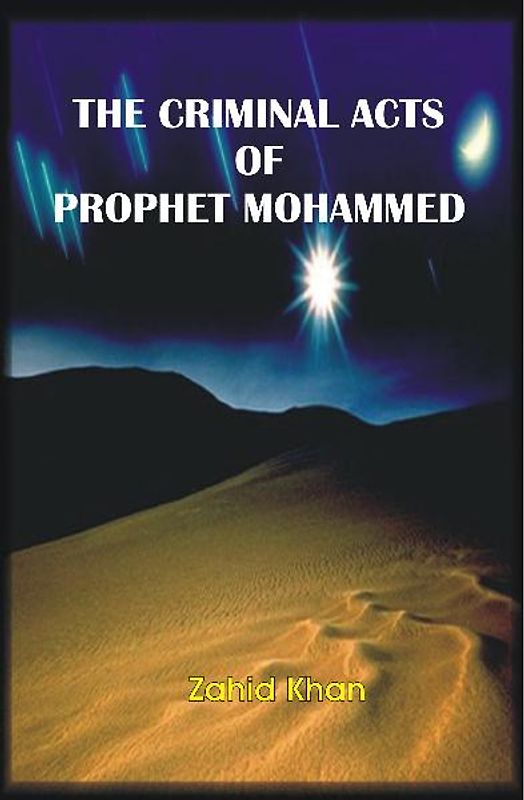 The Criminal Acts of Prophet Mohammed