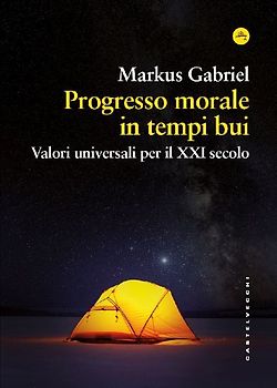 Progresso morale in tempi bui. Valori universali per il XXI secolo
