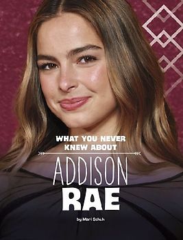 What You Never Knew about Addison Rae