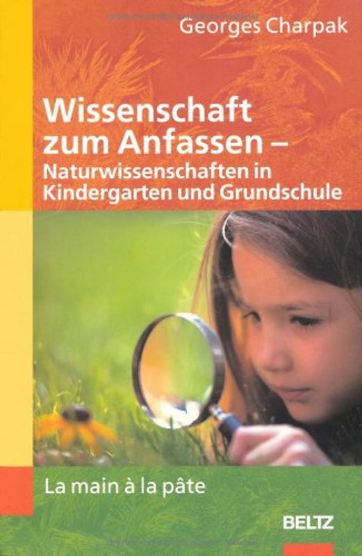 Wissenschaft zum Anfassen - Naturwissenschaften in Kindergarten und Grundschule