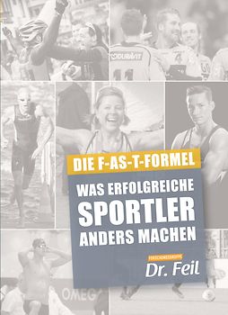 Die F-AS-T Formel Was erfolgreiche Sportler anders machen