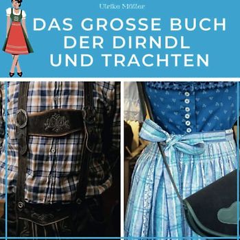 Das große Buch der Dirndl und Trachten