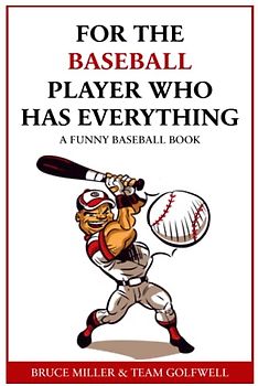 For the Baseball Fan Who Has Everything: A Funny Baseball Book (For People Who Have Everything Series, Band 14)
