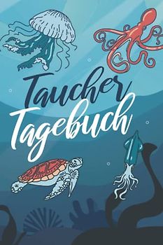 Taucher Tagebuch: Sehr Detailreiches Taucher Logbuch für bis über 100 Tauchgänge. Ob Gerätetauchen, Schnorcheln oder Wracktauchen, notieren Sie alles ... Din A5 108 Seiten Höhlentauchen / Meerestiere
