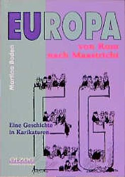 Europa von Rom nach Maastricht. Eine Geschichte in Karikaturen