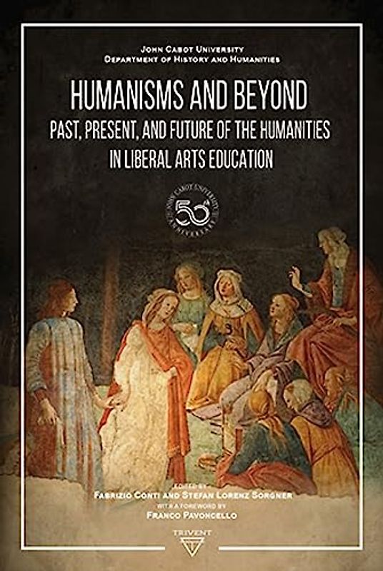 Humanisms and Beyond: Past, Present, and Future of the Humanities in Liberal Arts Education