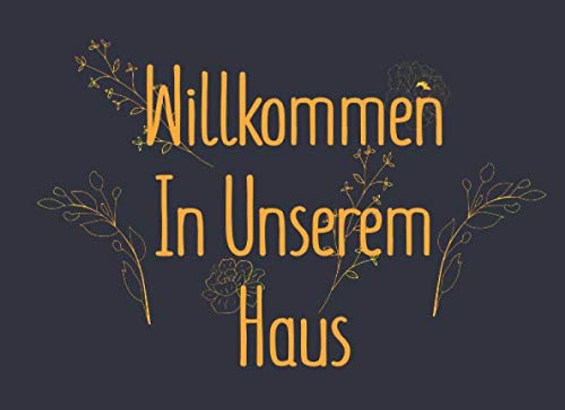 Willkommen in unserem Haus: Gästebuch für AirBnB, Hütte, Ferienhaus, Seehaus und Strandhaus