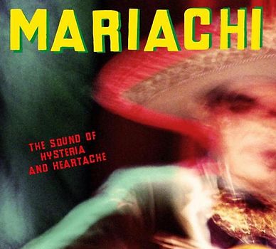 Various - Mariachi-the Sound of Hysteria and Heartache