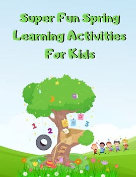 Super Fun Spring Learning Activities For Kids: Tracing, Counting, Coloring, Math, Matching And More Activity Book.