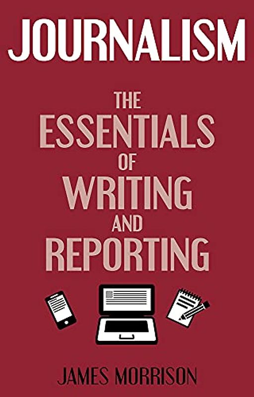 Journalism: The Essentials of Writing and Reporting (Hale Expert Guides)