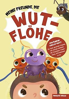 Meine Freunde, die Wutflöhe: Wut und weitere starke Gefühle gemeinsam und gelassen meistern mit der Gefühlsfloh-Methode - Kinderbuch ab 2 Jahren