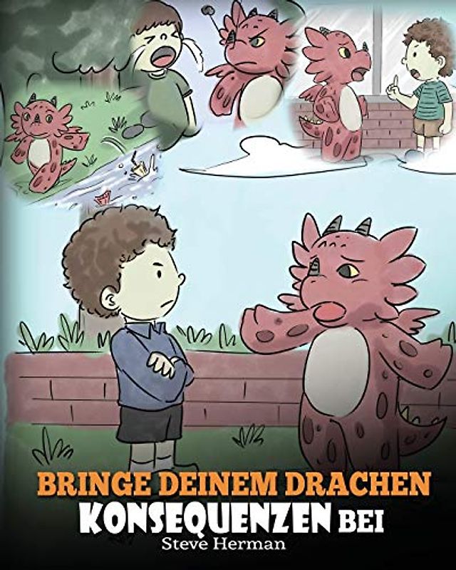 Bringe deinem Drachen Konsequenzen bei: (Teach Your Dragon To Understand Consequences) Eine süße Kindergeschichte, um Kindern Konsequenzen zu erklären ... treffen. (My Dragon Books Deutsch, Band 14)