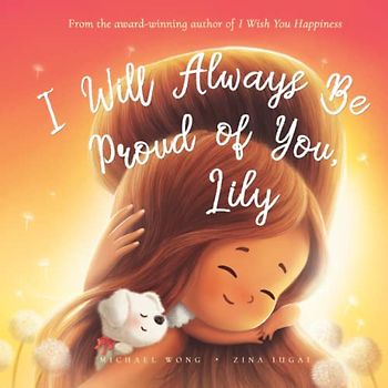 I Will Always Be Proud of You, Lily (The Unconditional Love for Lily Series, Band 2)