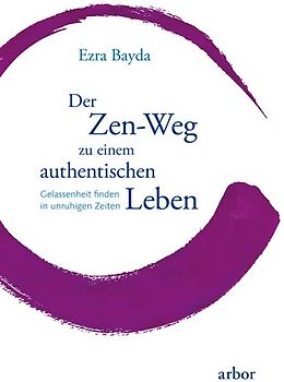 Der Zen-Weg zu einem authentischen Leben