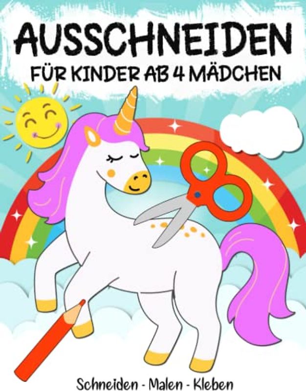Ausschneiden für Kinder ab 4 Mädchen: Bastelbuch - Schneiden, Kleben, Malen und Basteln! - Schneiden lernen mit dem Scherenführerschein - Ausschneidebuch für Mädchen ab 4 jahre