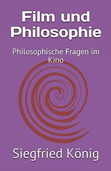 Film und Philosophie: Philosophische Fragen im Kino