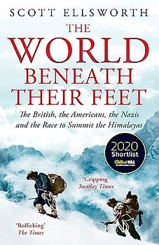 The World Beneath Their Feet: The British, the Americans, the Nazis and the Race to Summit the Himalayas