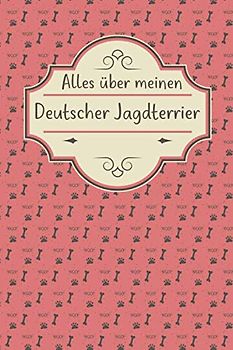 ALLES ÜBER MEINEN DEUTSCHEN JAGDTERRIER: Tolles Buch für alle Informationen über deinen Hund